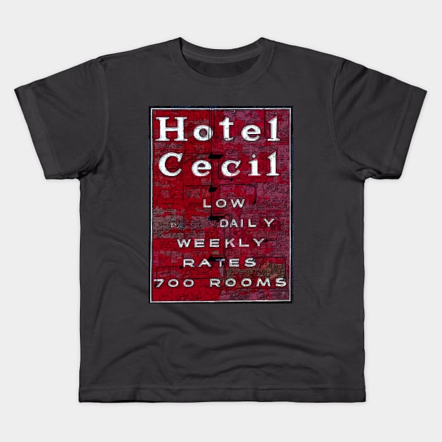Hotel Cecil Sign. Stay On Main Kids T-Shirt by HeardUWereDead